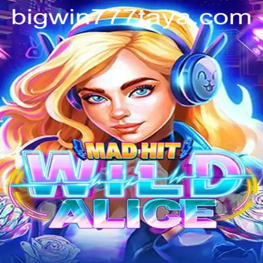 Exploring the Thrilling World of MadHitWildAlice with BigWin777